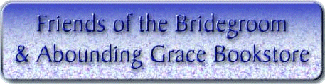 Friends of the Bridegroom and Abounding Grace Bookstore